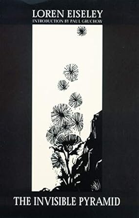 the invisible pyramid 1st edition loren eiseley ,paul gruchow 080326738x, 978-0803267381