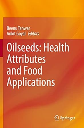 oilseeds health attributes and food applications 1st edition beenu tanwar ,ankit goyal 9811541930,