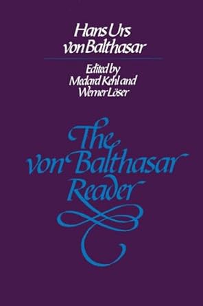 the von balthasar reader 1st edition hans urs von balthasar ,medard kehl 0824507207, 978-0824507206
