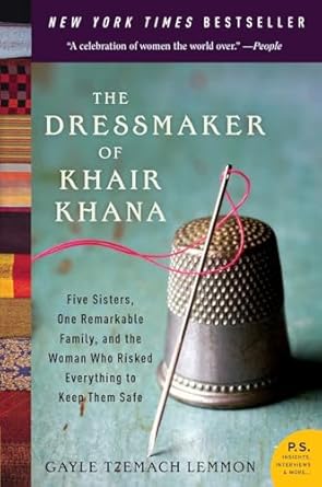 the dressmaker of khair khana five sisters one remarkable family and the woman who risked everything to keep