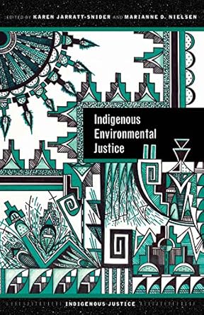 indigenous environmental justice 1st edition karen jarratt snider ,marianne o nielsen 0816540837,