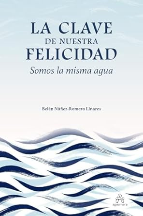 La Clave De Nuestra Felicidad Somos La Misma Agua