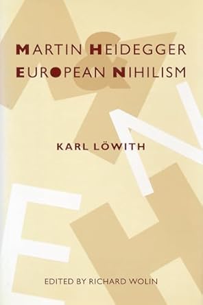 martin heidegger and european nihilism 1st edition karl lowith ,richard wolin ,gary steiner 0231084072,
