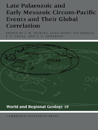 late palaeozoic and early mesozoic circum pacific events and their global correlation 1st edition yang