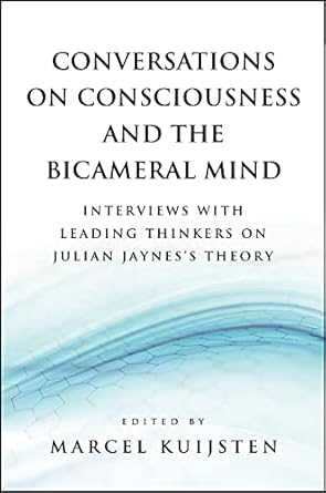 conversations on consciousness and the bicameral mind interviews with leading thinkers on julian jayness