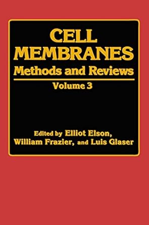 cell membranes methods and reviews volume 3 1st edition elliot elson w frazier ed ,e elson ,w frazier