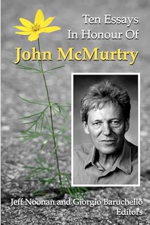 ten essays in honour of john mcmurtry 1st edition jeff noonan ,giorgio baruchello 1999114655, 978-1999114657