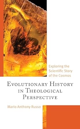 evolutionary history in theological perspective exploring the scientific story of the cosmos 1st edition