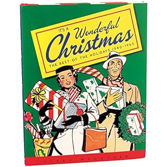 its a wonderful christmas the best of the holidays 1940 1965 1st edition susan waggoner 1584793279,