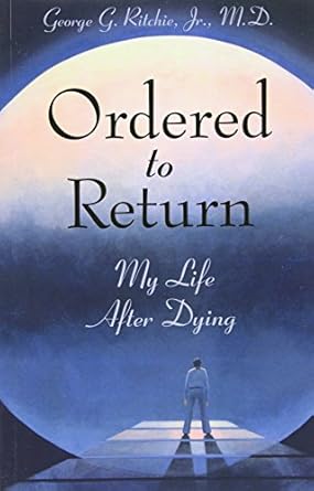 ordered to return my life after dying 1st edition george g ritchie jr ,ian stevenson 1571740961,
