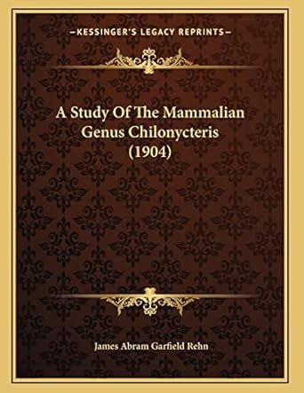 a study of the mammalian genus chilonycteris 1st edition james abram garfield rehn 1166406423, 978-1166406424