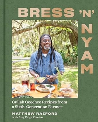bress n nyam gullah geechee recipes from a sixth generation farmer 1st edition matthew raiford ,amy paige