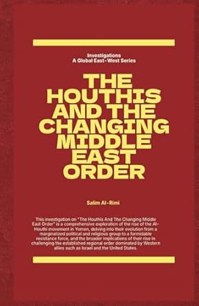the houthis and the changing middle east order 1st edition salim al rimi 1787953319, 978-1787953314