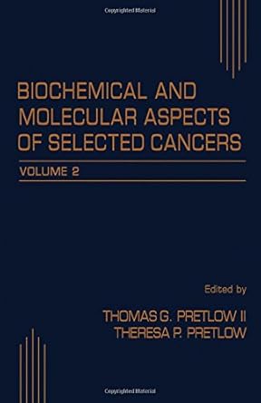 biochemical and molecular aspects of selected cancers vol 2 1st edition thomas g pretlow ii ,theresa p