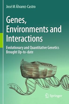 genes environments and interactions evolutionary and quantitative genetics brought up to date 1st edition