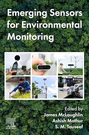 emerging sensors for environmental monitoring 1st edition james mclaughlin ,ashish mathur ,s m tauseef