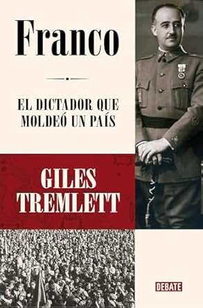 franco el dictador que moldeo un pais / franco the dictator who shaped a country 1st edition giles tremlett