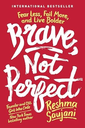 brave not perfect fear less fail more and live bolder 1st edition reshma saujani 1524762334, 978-1524762339
