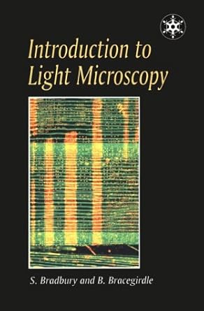 intorduction to light microsco 42 1st edition s bradbury ,b bracegirdle 038791515x, 978-0387915159