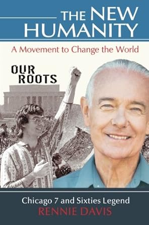 the new humanity a movement to change the world 1st edition rennie davis 0997739266, 978-0997739268