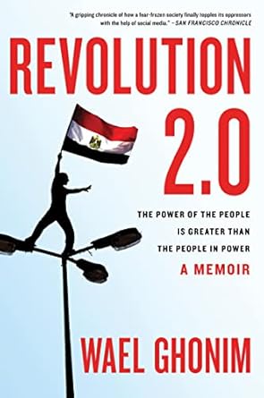 revolution 2 0 the power of the people is greater than the people in power a memoir 1st edition wael ghonim