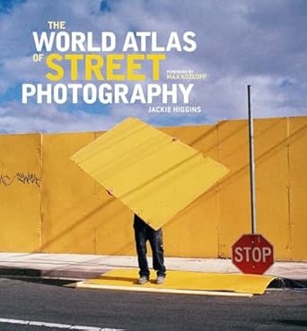 the world atlas of street photography 1st edition jackie higgins ,max kozloff 0300207166, 978-0300207163