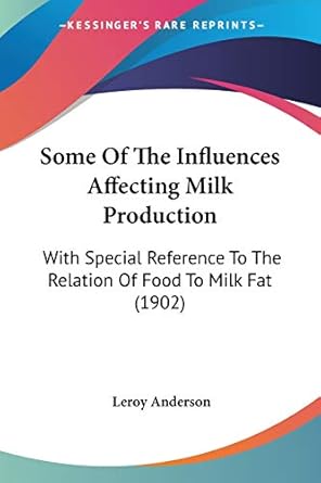 some of the influences affecting milk production with special reference to the relation of food to milk fat