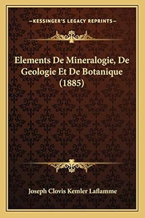elements de mineralogie de geologie et de botanique 1st edition joseph clovis kemler laflamme 1168469473,