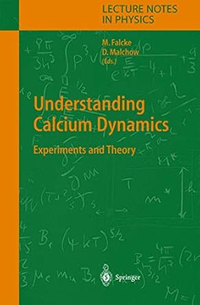understanding calcium dynamics experiments and theory 1st edition martin falcke ,dieter malchow 3540402365,