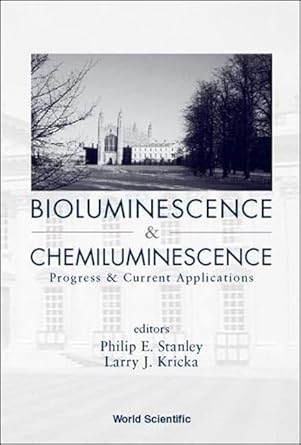 bioluminescence and chemiluminescence progress and current applications 1st edition philip e stanley ,larry j