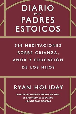 diario para padres estoicos 365 meditaciones sobre crianza amor y educacion de los hijos 1st edition ryan