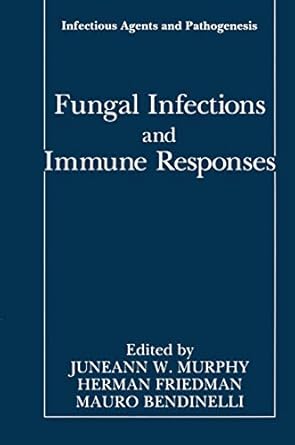 fungal infections and immune responses 1st edition herman friedman juneann w murphy 030644075x, 978-0306440755