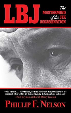lbj the mastermind of the jfk assassination 1st edition phillip f nelson 1620876108, 978-1620876107
