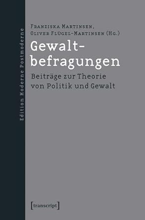 gewaltbefragungen beitrage zur theorie von politik und gewalt 1st edition 3837625419, 978-3837625417
