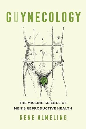 guynecology the missing science of mens reproductive health 1st edition rene almeling 0520289250,