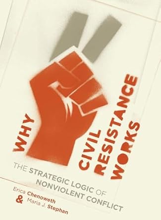 why civil resistance works the strategic logic of nonviolent conflict 1st edition erica chenoweth ,maria