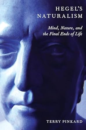hegels naturalism mind nature and the final ends of life 1st edition terry pinkard 0199330077, 978-0199330072