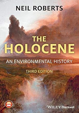 the holocene an environmental history 1st edition neil roberts 1405155213, 978-1405155212
