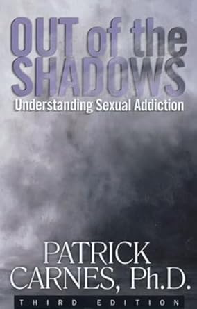 out of the shadows understanding sexual addiction 1st edition patrick j carnes ph d 1568386214, 978-1568386218