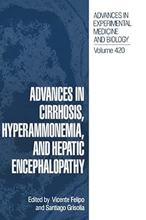 advances in cirrhosis hyperammonemia and hepatic encephalopathy 1st edition vicente felipo 0306455986,