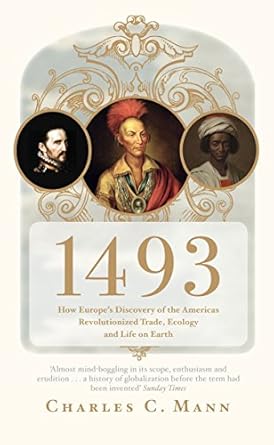 1493 how europes discovery of the americas revolutionized trade ecology and life on earth 1st edition charles