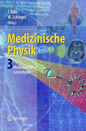 medizinische physik 3 medizinische laserphysik 1st edition josef f bille ,wolfgang c schlegel 3540652558,