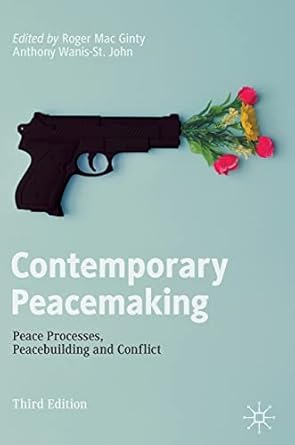contemporary peacemaking peace processes peacebuilding and conflict 1st edition roger mac ginty ,anthony