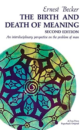 the birth and death of meaning an interdisciplinary perspective on the problem of man 1st edition ernest