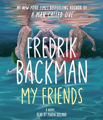 my friends a novel 1st edition fredrik backman ,marin ireland 1668131595, 978-1668131596