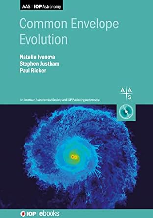 common envelope evolution 1st edition natalia ivanova ,dr stephen justham ,prof paul ricker 075031561x,