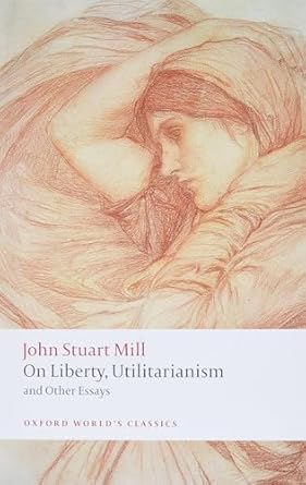 on liberty utilitarianism and other essays 1st edition john stuart mill ,mark philp ,frederick rosen