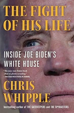 the fight of his life inside joe bidens white house 1st edition chris whipple 1982106441, 978-1982106447