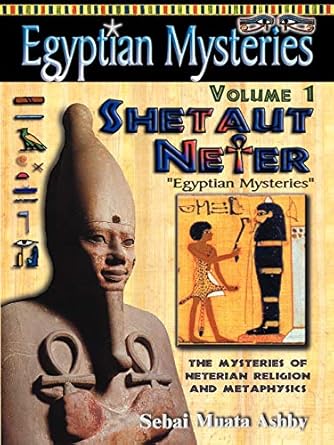 egyptian mysteries principles of shetaut neter 1st edition muata ashby 1884564410, 978-1884564413
