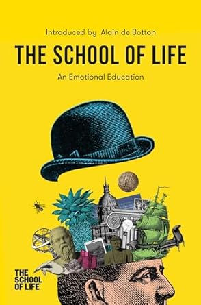 the school of life an emotional education an emotional education 1st edition the school of life ,alain de